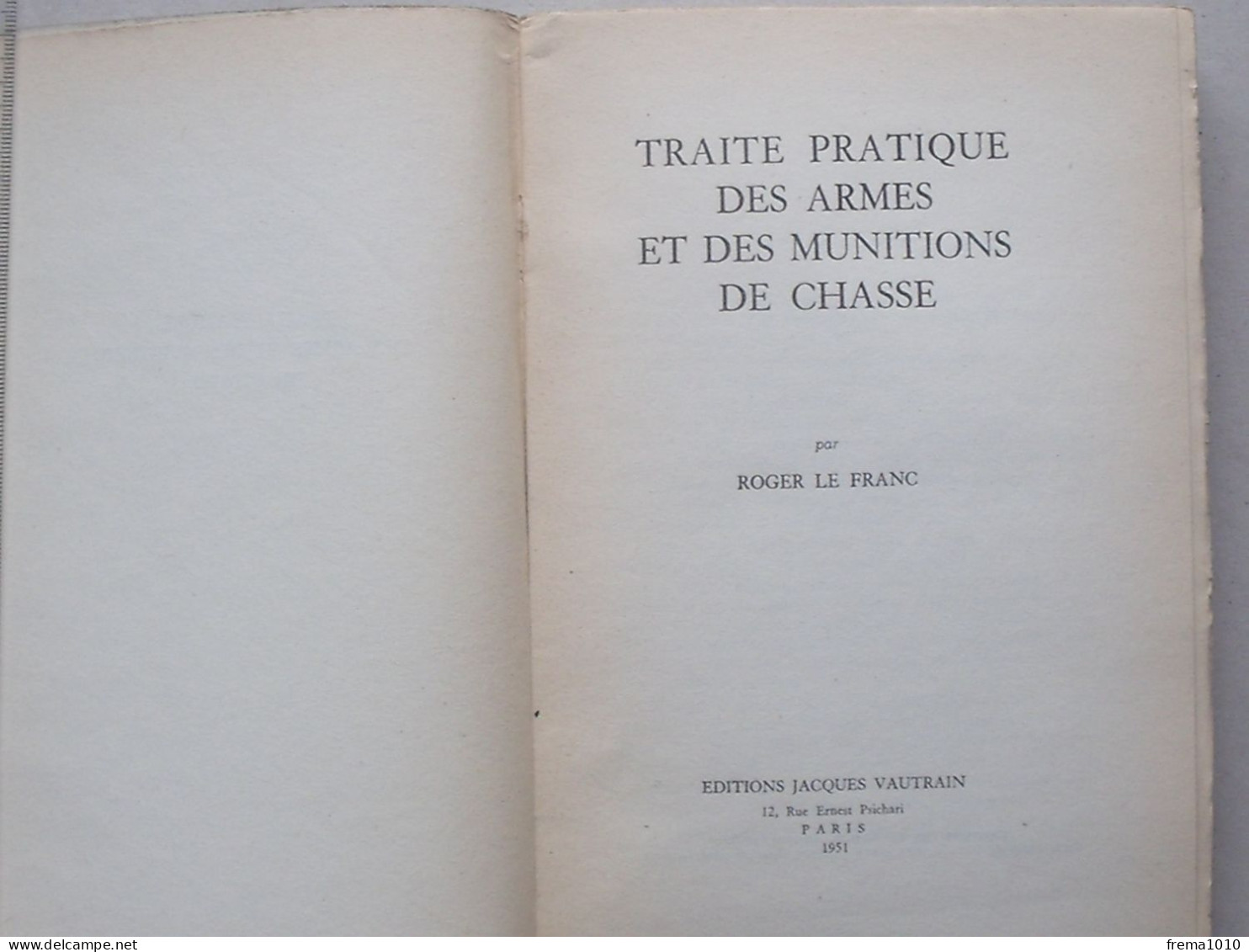 "TRAITE PRATIQUE DES ARMES ET MUNITIONS DE CHASSE" Livre De 1951 De Roger LE FRANC - Ed. VAUTRAIN - Jacht/vissen