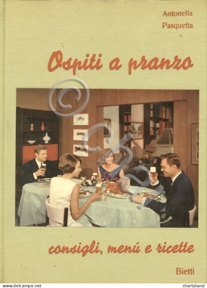 A. Pasquetta - Ospiti A Pranzo - Consigli Menù E Ricette - 1^ Ed. 1965 - Autres & Non Classés