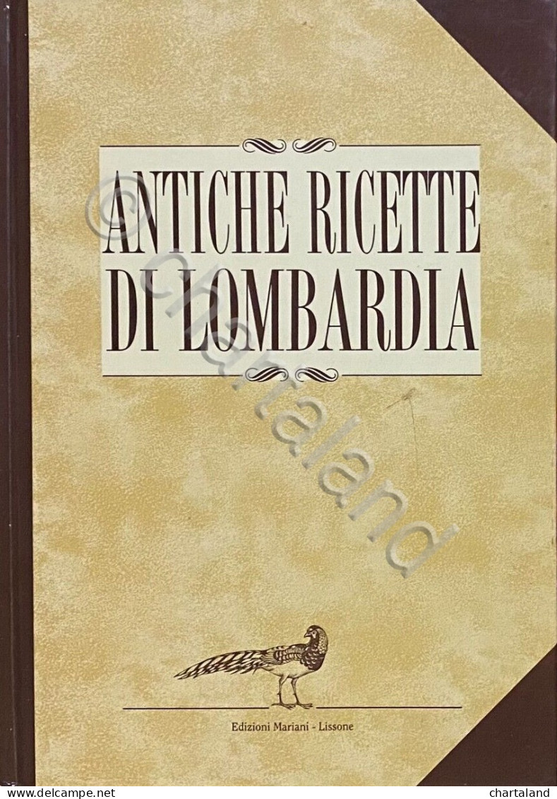 Antiche Ricette Di Lombardia - 1^ Ed. 1992 Edizione Fuori Commercio - Sonstige & Ohne Zuordnung