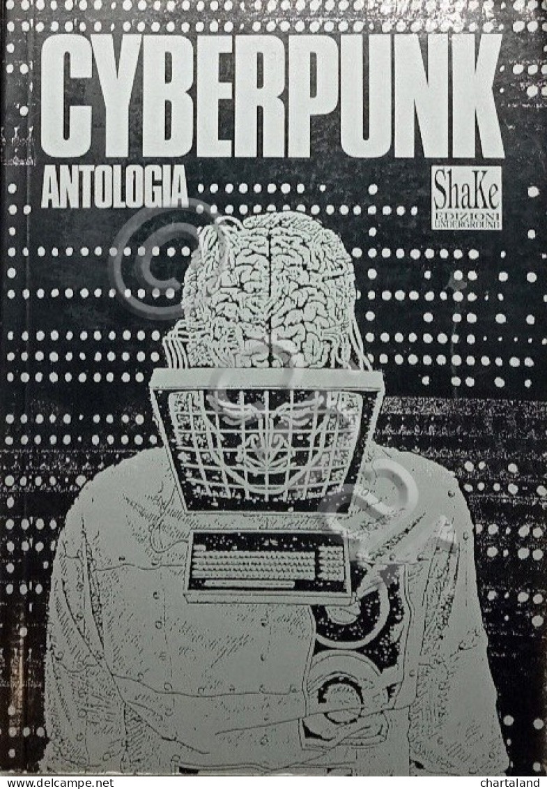 R. Scelsi - Cyberpunk Antologia Di Testi Politici - Ed. 1990 - Other & Unclassified