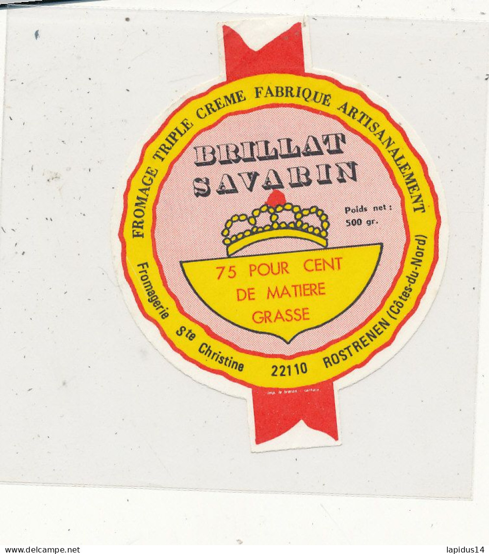 G G 296 /  ETIQUETTE DE FROMAGE BRILLAT  SAVARIN  FROMAGERIE STE CHRISTINE ROSTRENEN (COTE DU NORD ) - Cheese