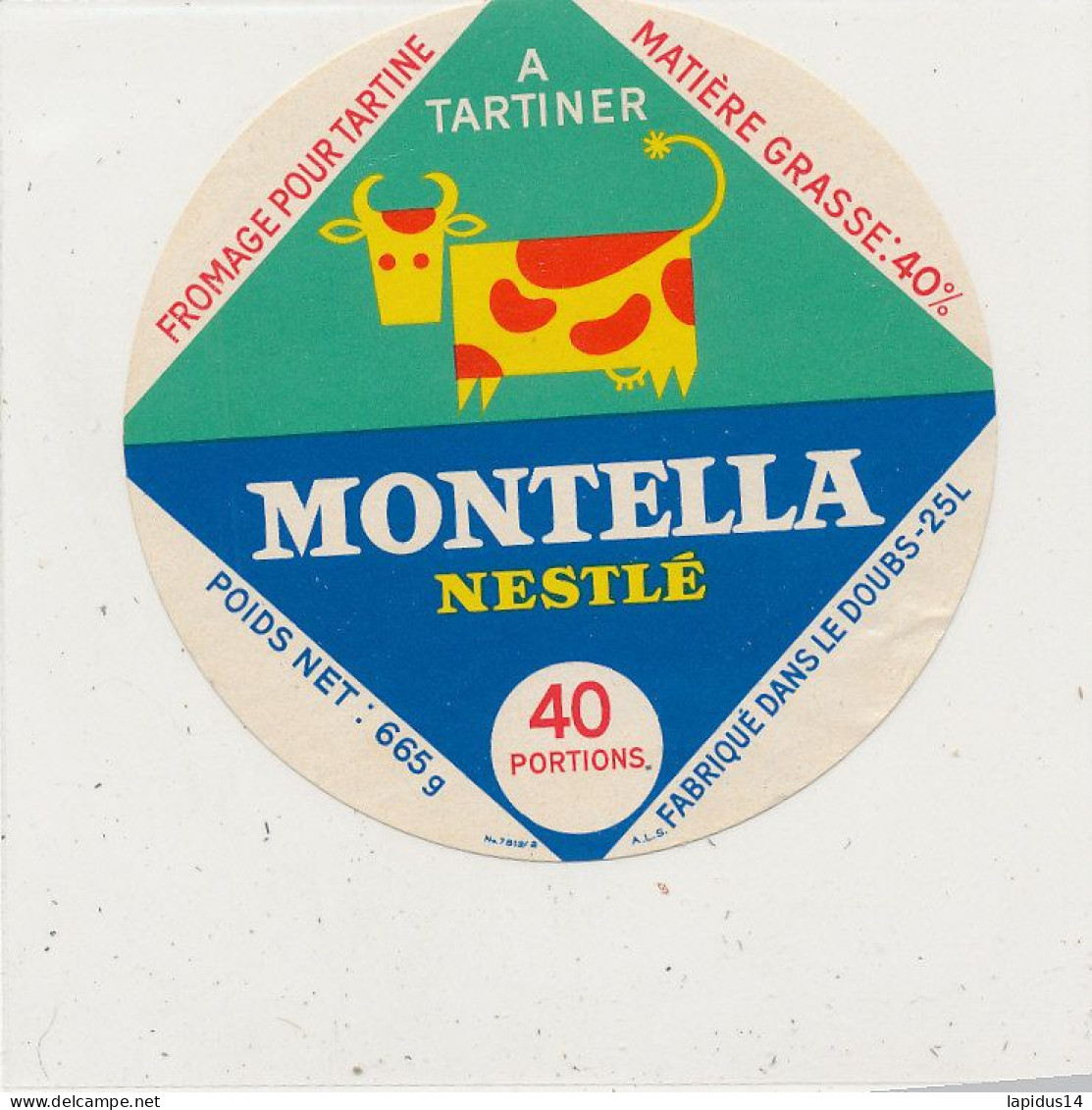G G 301 /  ETIQUETTE DE FROMAGE  MONTELLA NESTLE  40 PORTIONS FABRIQUE DANS LE DOUBS 25 L. - Cheese