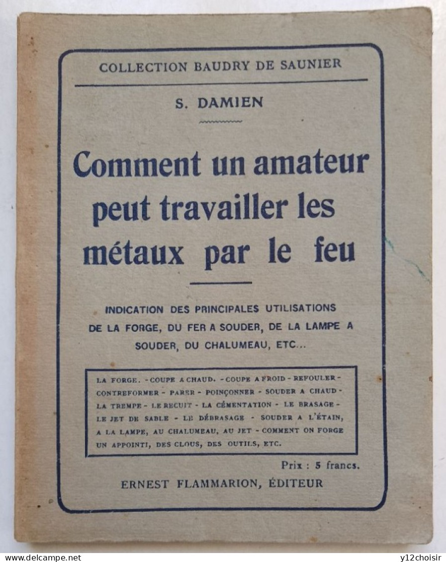 Livre Comment Un Amateur Peut Travailler Les Métaux Par Le Feu . Ed. Ernest Flammarion . Collection Baudry De Saunier - Knutselen / Techniek