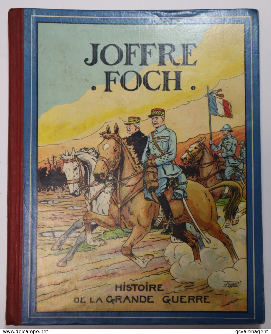 JOFFRE FOCH = HISTOIRE DE LA GRANDE GUERRE   102 PAGES    VOIR IMAGES  30  X 24 CM - Oorlog 1914-18