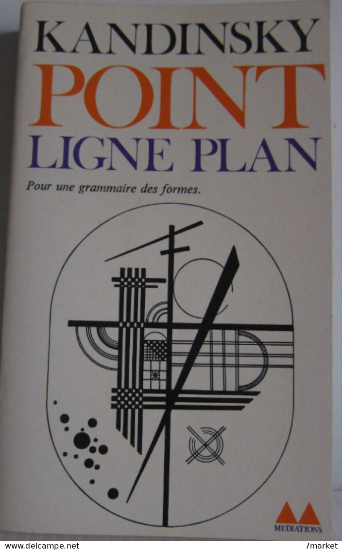 Wassily Kandinsky - Point Ligne Plan. Pour Une Grammaire Des Formes. Contribution à L'analyse Des éléments Picturaux - Arte