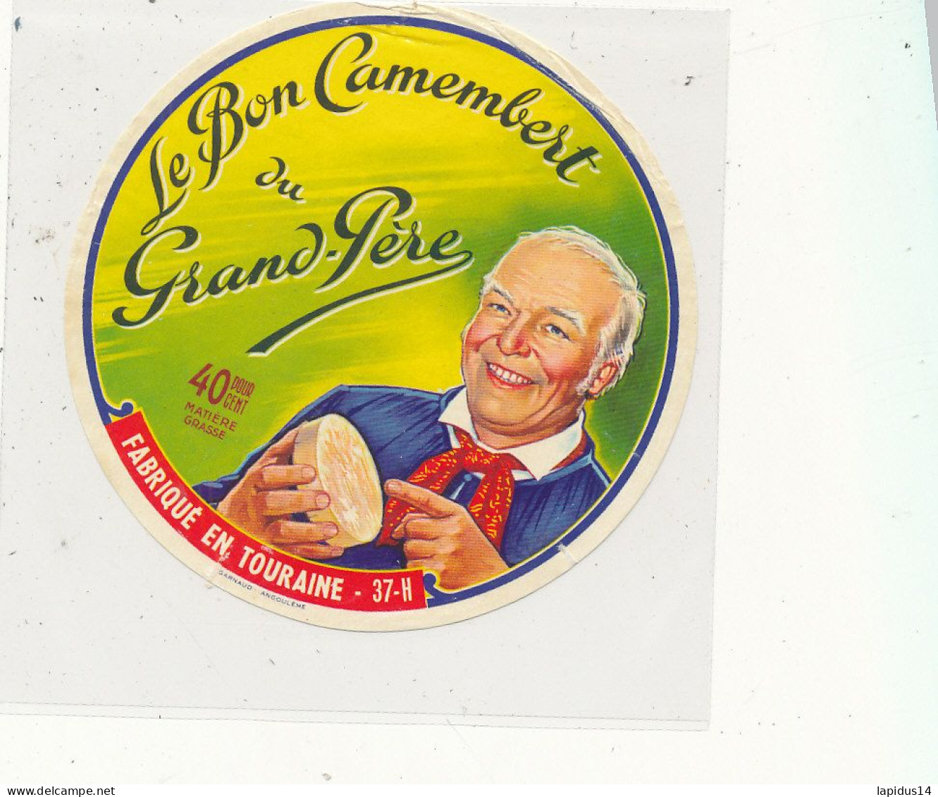 G G 311 /  ETIQUETTE DE FROMAGE  CAMEMBERT LE BON CAMEMBERT DU GRAND PERE 40% FABRIQUE EN TOURAINE 37 H. (37) - Kaas