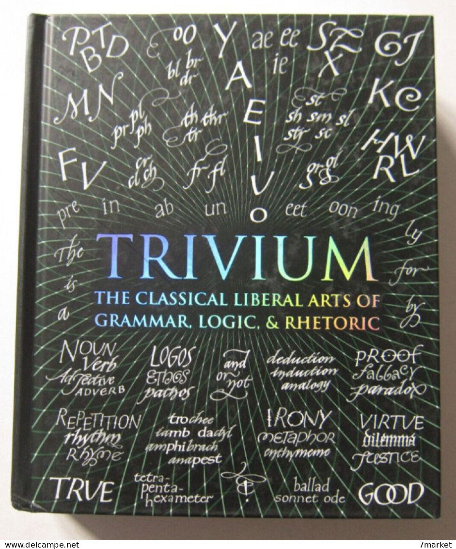 Collectif - Trivium: The Classical Liberal Arts Of Grammar, Logic, & Rhetoric / éd. Wooden Books, Année 2016 - Sonstige & Ohne Zuordnung