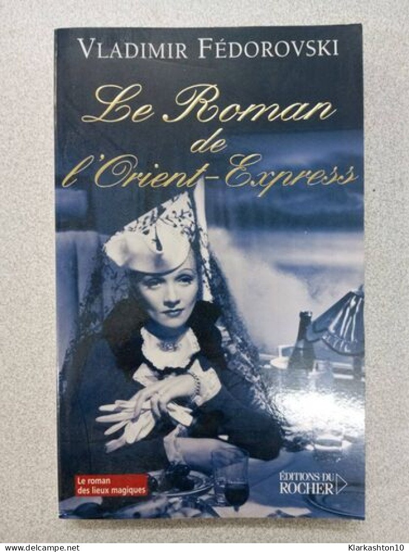 Le Roman De L'Orient-Express - Autres & Non Classés