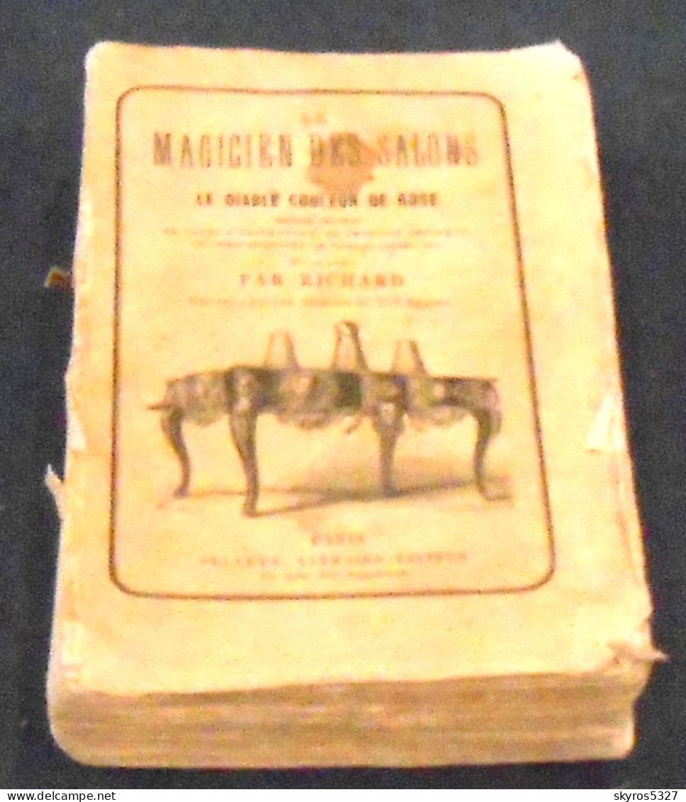 Le Magicien Des Salons Ou Le Diable De Rose -  Recueil Nouveau De Tours D’escamotage, De Physique Amusante, De Chimie Ré - 1801-1900