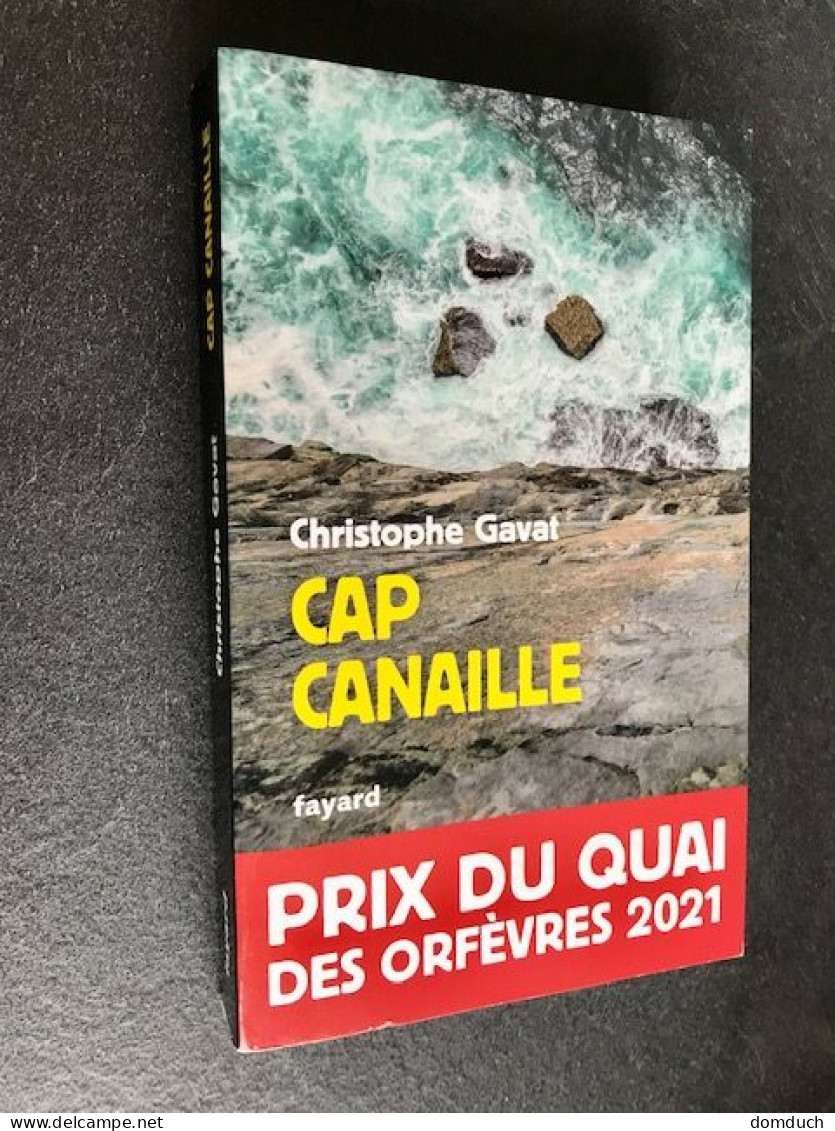Edition Fayard  CAP CANAILLE  Christophe GAVAT  Prix Du Quai Des Orfèvres 2021 Tbe - Fayard