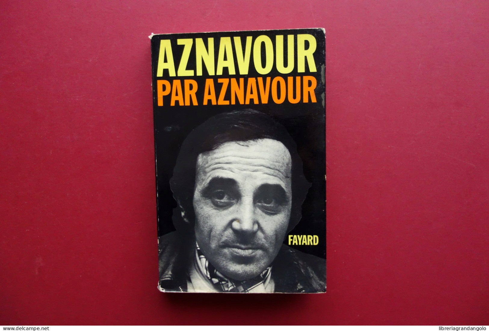 Aznavour Par Aznavour Fayard 1970 Autografo - Non Classificati