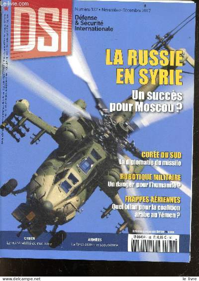 DSI Defense & Securite Internationale N°132 Novembre Decembre 2017- La Russie En Syrie Un Succes Pour Moscou?- Coree Du - Autre Magazines