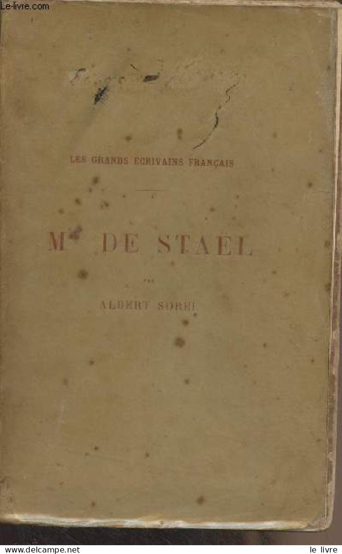 Mme De Staël - "Les Grands écrivains Français" - Sorel Albert - 1890 - Biografía