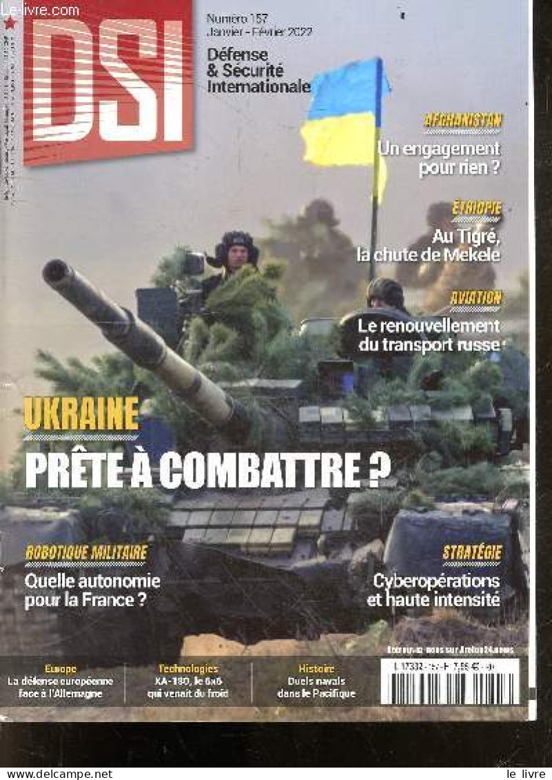 DSI Defense & Securite Internationale N°157 Janvier Fevrier 2022- Ukraine Prete A Combattre?- Robotique Militaire Quelle - Autre Magazines