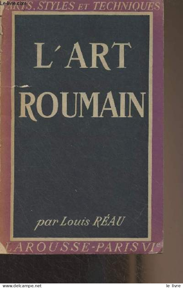 L'art Roumain - "Arts, Styles Et Techniques" - Réau Louis - 1947 - Art