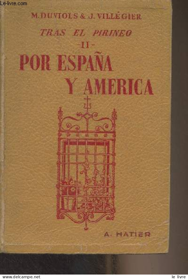 Tras El Pirineo - II - Por Espana Y America - Classe De Seconde Et Classes Supérieures - Duviols M./Villégier J. - 1949 - Non Classés