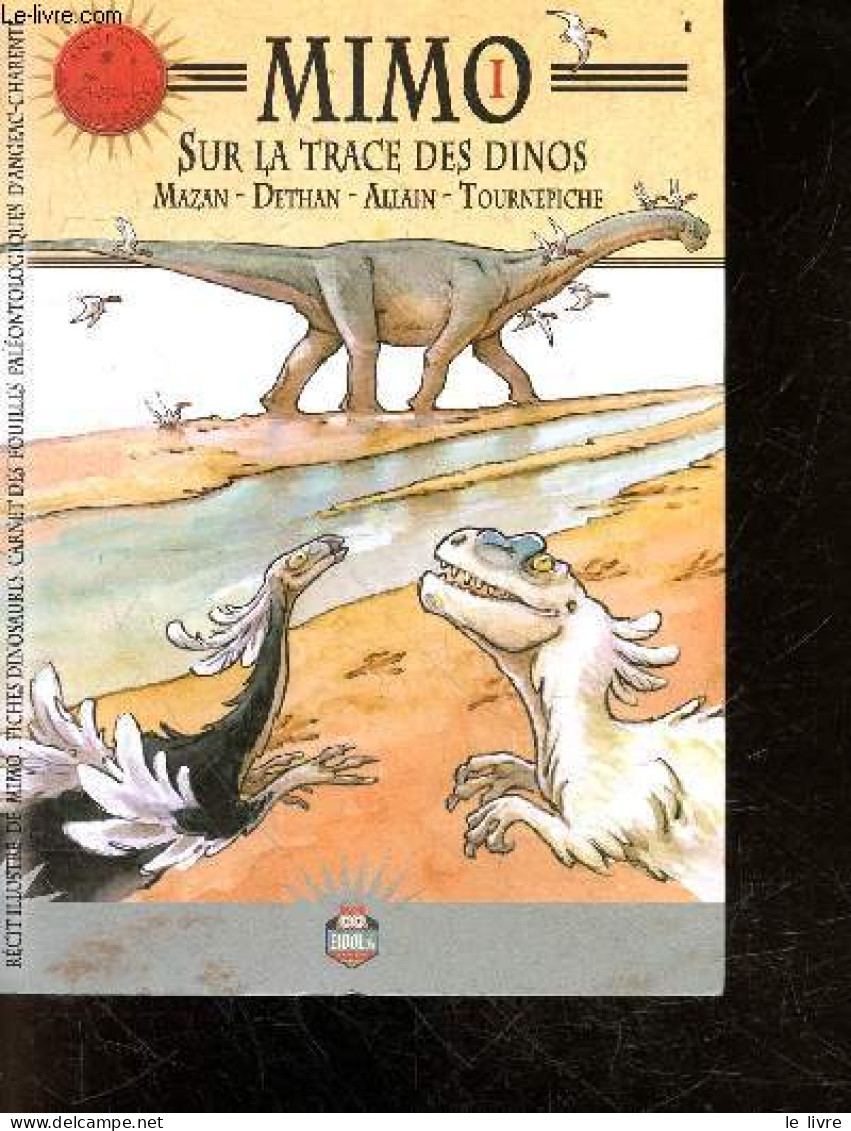 Mimo I, Sur La Trace Des Dinos - Recit Illustre De Mimo, Fiches Dinosaures, Carnet De Fouilles Paleontologiques D'angeac - Other & Unclassified