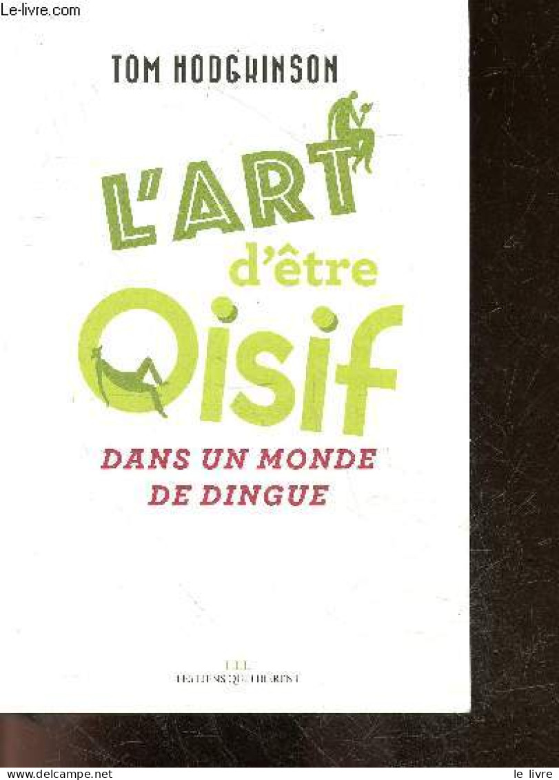 L'art D'etre Oisif - Dans Un Monde De Dingue - Tom Hodgkinson, Corinne Smith (Traduction) - 2018 - Andere & Zonder Classificatie