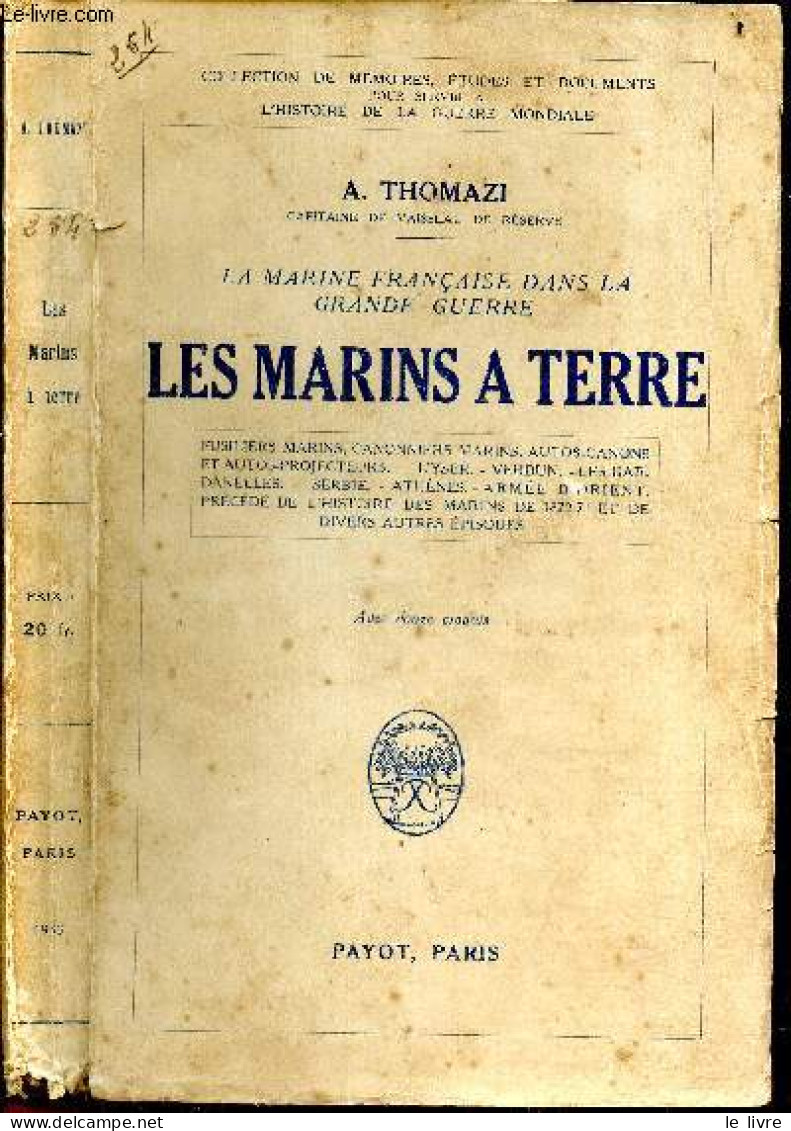 Les Marins A Terre - La Marine Francaise Dans La Grande Guerre- Fusiliers Marins, Ccanonniers Marins, Autos-canons Et Au - Français