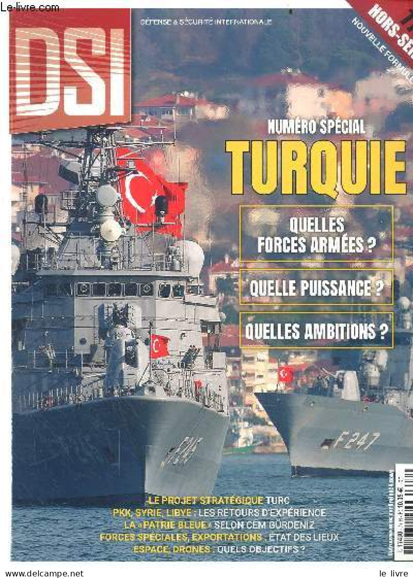 DSI Defense & Securite Internationale N°77 Hors Serie- Special Turquie: Quelles Forces Armees, Quelle Puissance, Quelles - Other Magazines