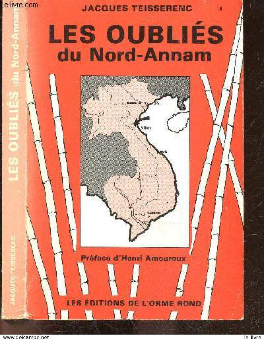 Les Oublies De Nord Annam + Envoi De L'auteur - TEISSERENC JACQUES- AMOUROUX HENRI (preface) - 1985 - Autographed