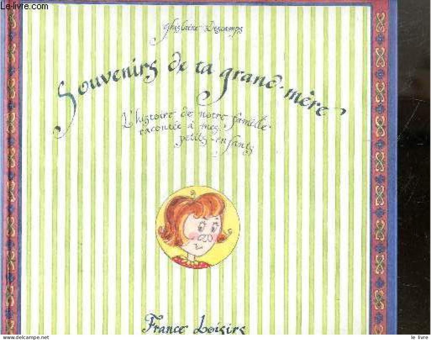 Souvenirs De Ta Grand-Mere - L'histoire De Notre Famille Racontee A Mes Petits Enfants - Ghislaine Descamps - 1999 - Sonstige & Ohne Zuordnung