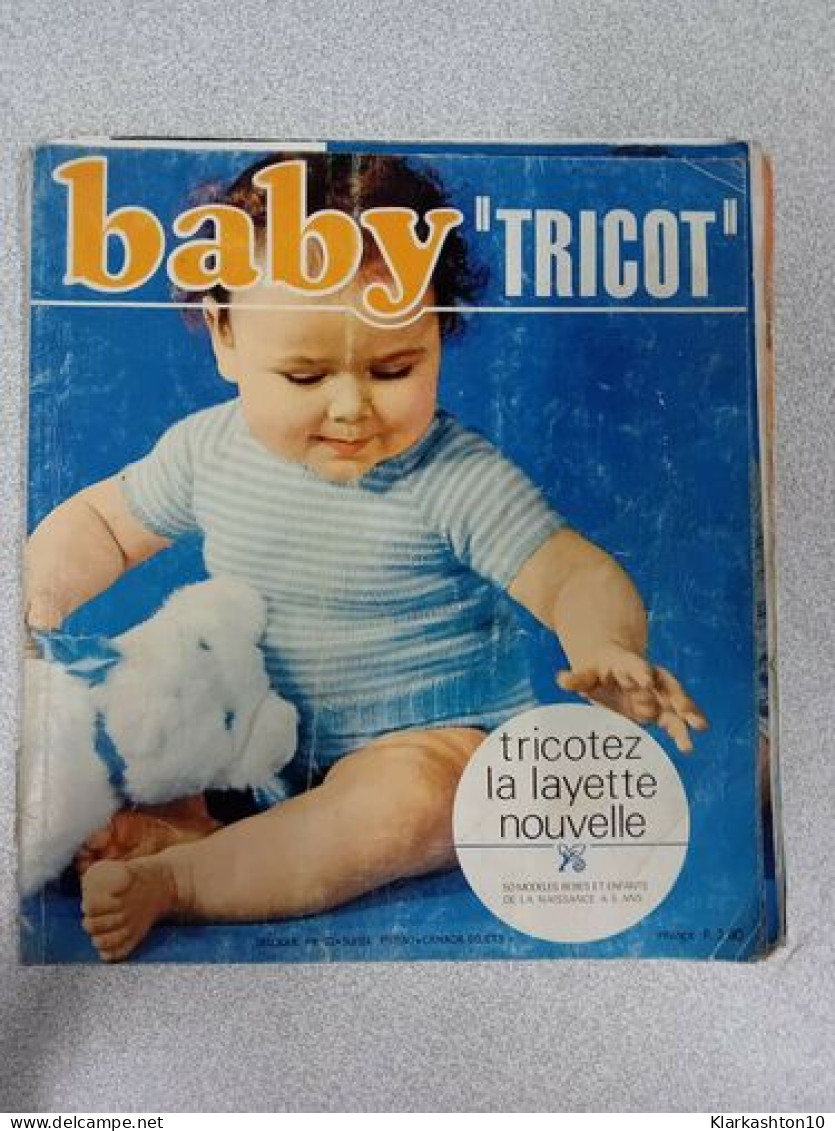 Baby Tricot : Tricotez La Layette Nouvelle - Non Classés