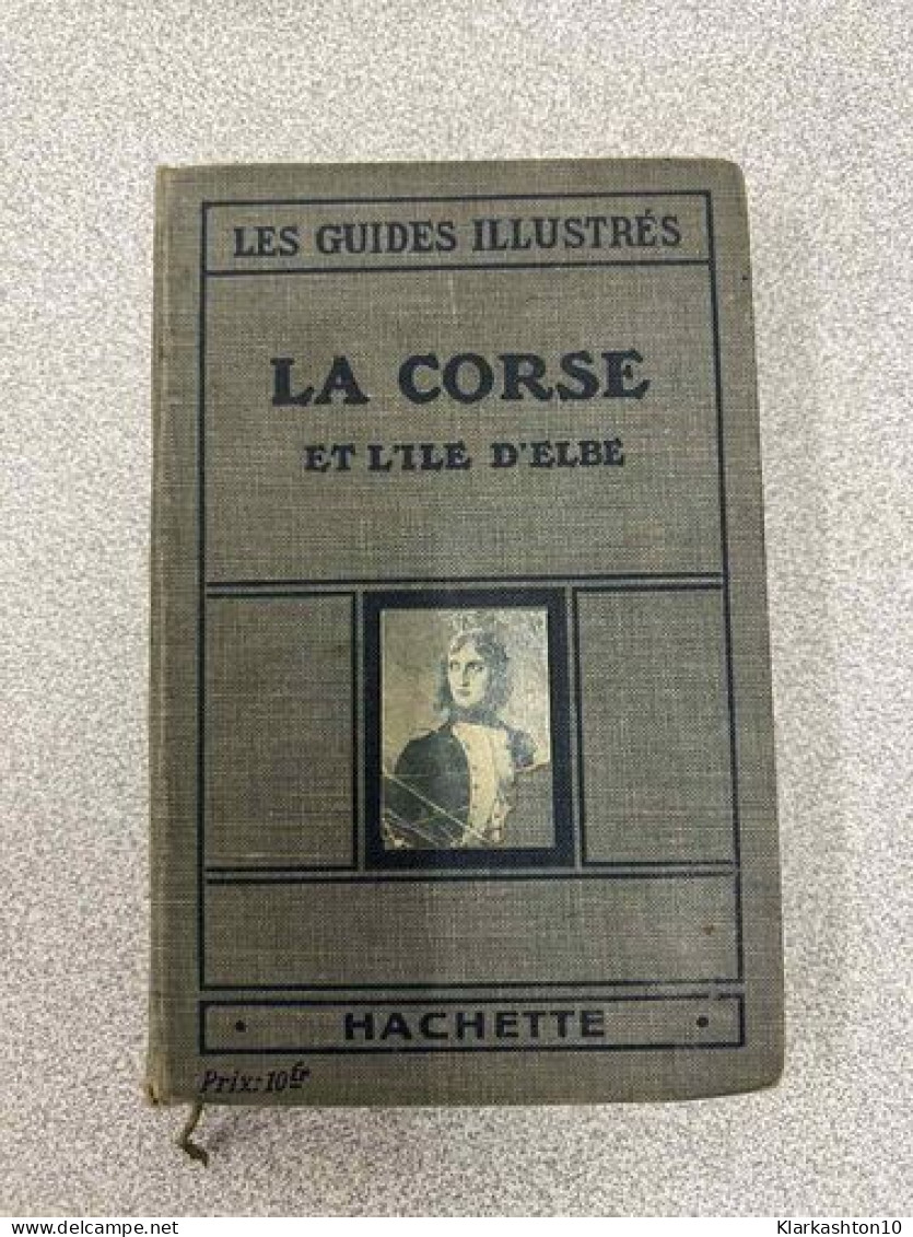 La Corse Et L'île D'elbe - Altri & Non Classificati