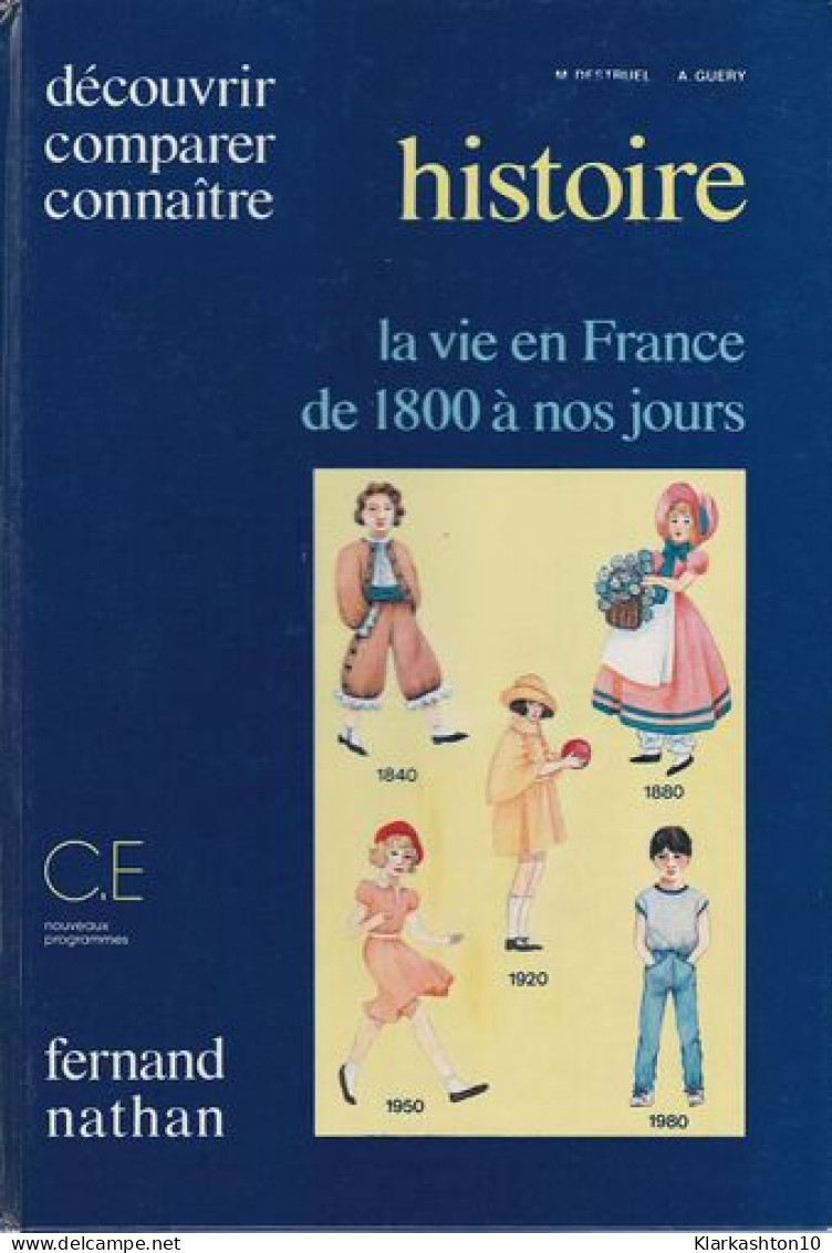 La Vie En France De 1800 A Nos Jours / Histoire C.e. Nouveaux Programmes (Nathan) - Sonstige & Ohne Zuordnung