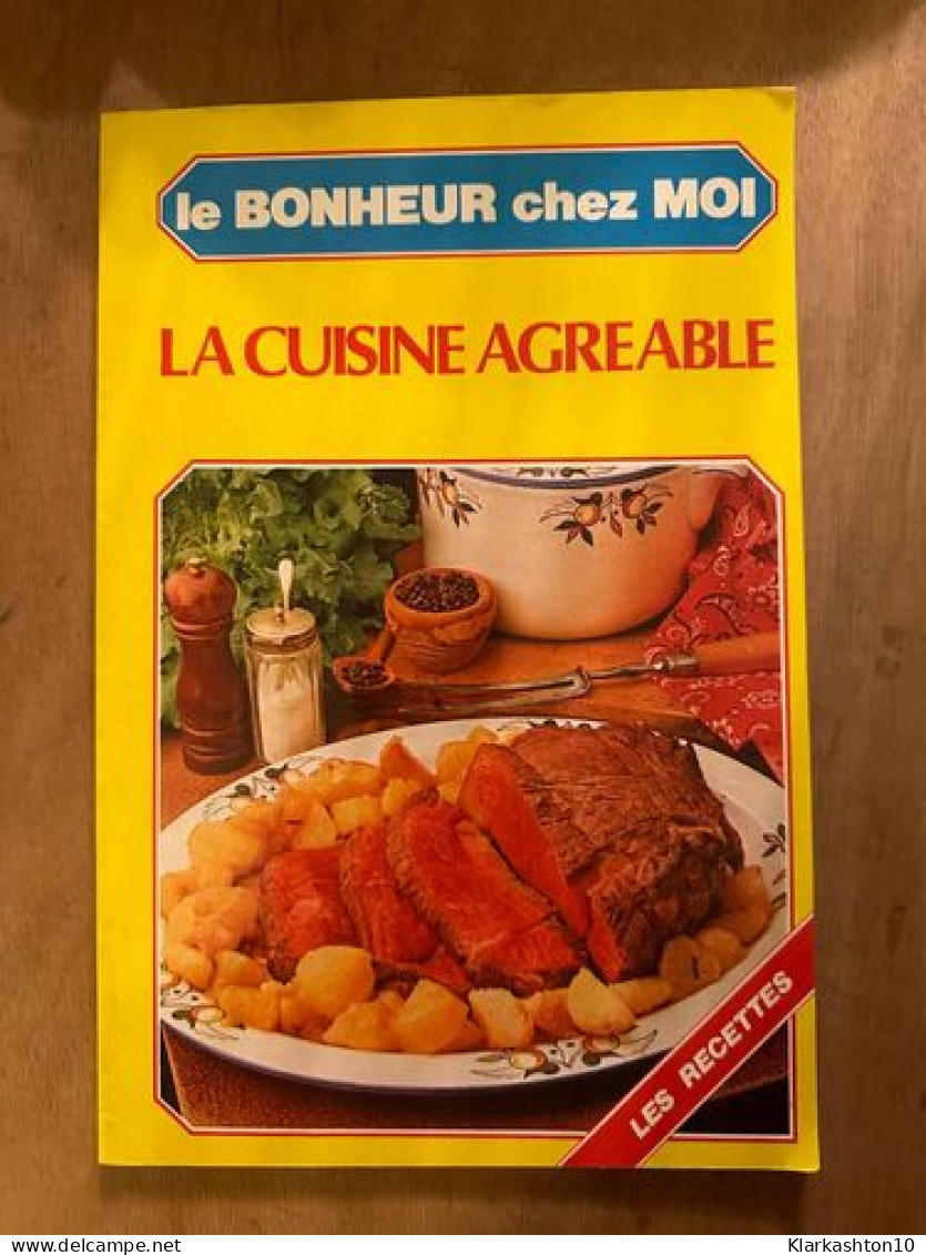 Le Bonheur Chez Moi - La Cuisine Agreable - Sonstige & Ohne Zuordnung