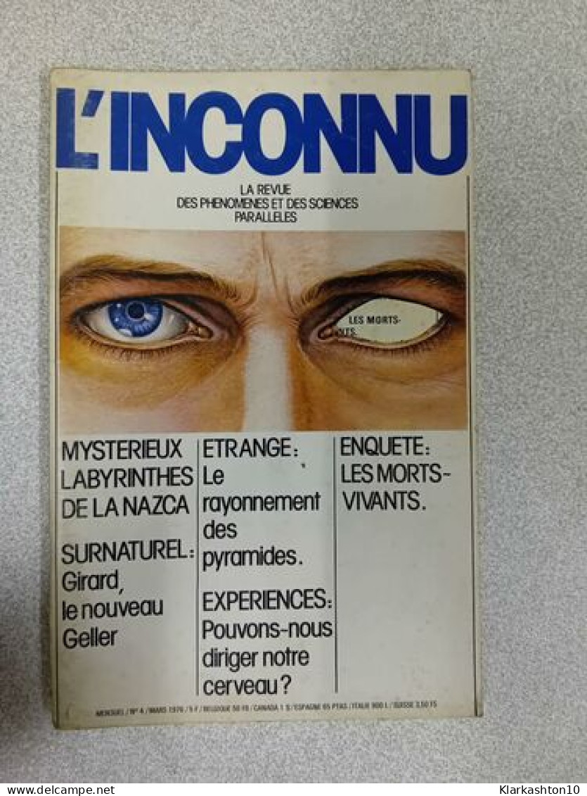 L'Inconnu Nº 4: La Revue Des Phenomenes Et Des Sciences Paralleles / Mars 1976 - Unclassified