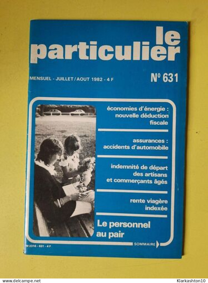 Le Particulier Nº631 / Juillet - Aout 1982 - Ohne Zuordnung