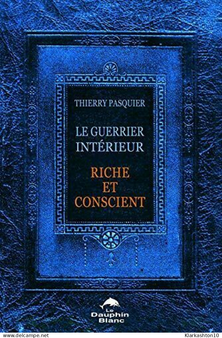 Le Guerrier Intérieur - Riche Et Conscient - Other & Unclassified
