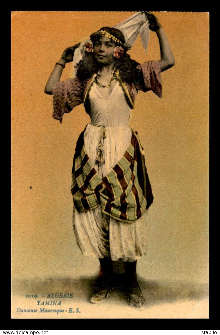 SCENES ET TYPES - YAMINA, DANSEUSE MAURESQUE - CARTE COLORISEE - EDITEUR E.S. - Scene & Tipi