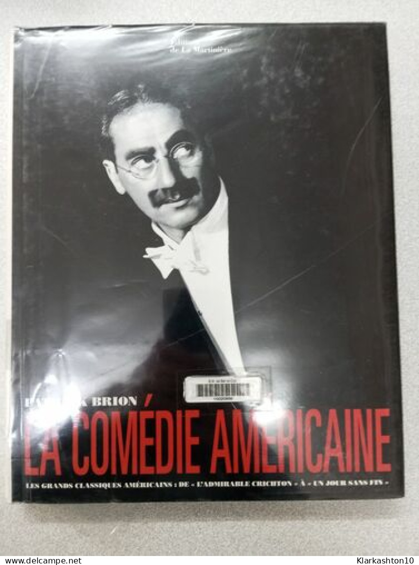 La Comedie Americaine. Les Grands Classiques Americains : De "L'Admirable Crichton" A "Un Jour Sans Fin" - Other & Unclassified