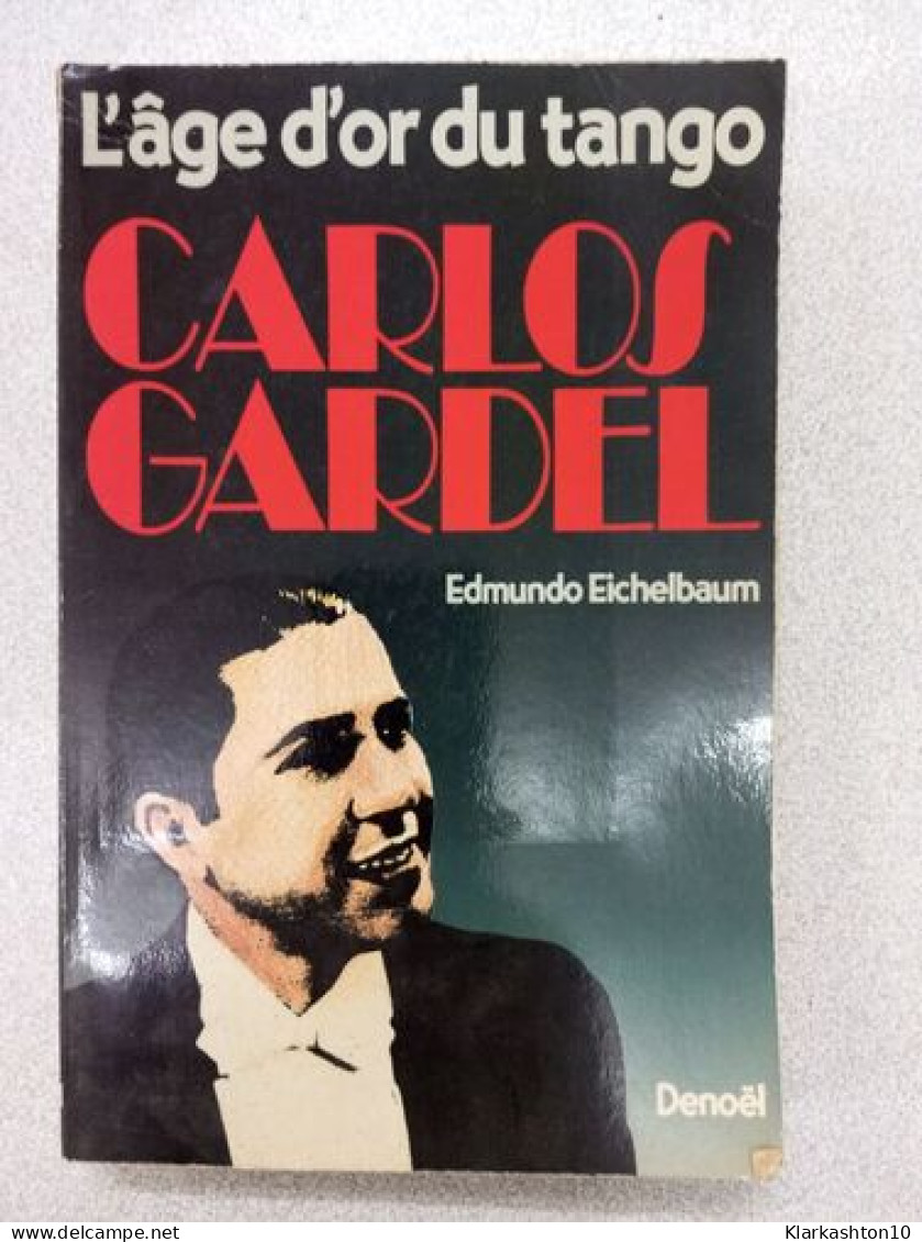 Carlos Gardel : L'âge D'or Du Ta - Otros & Sin Clasificación