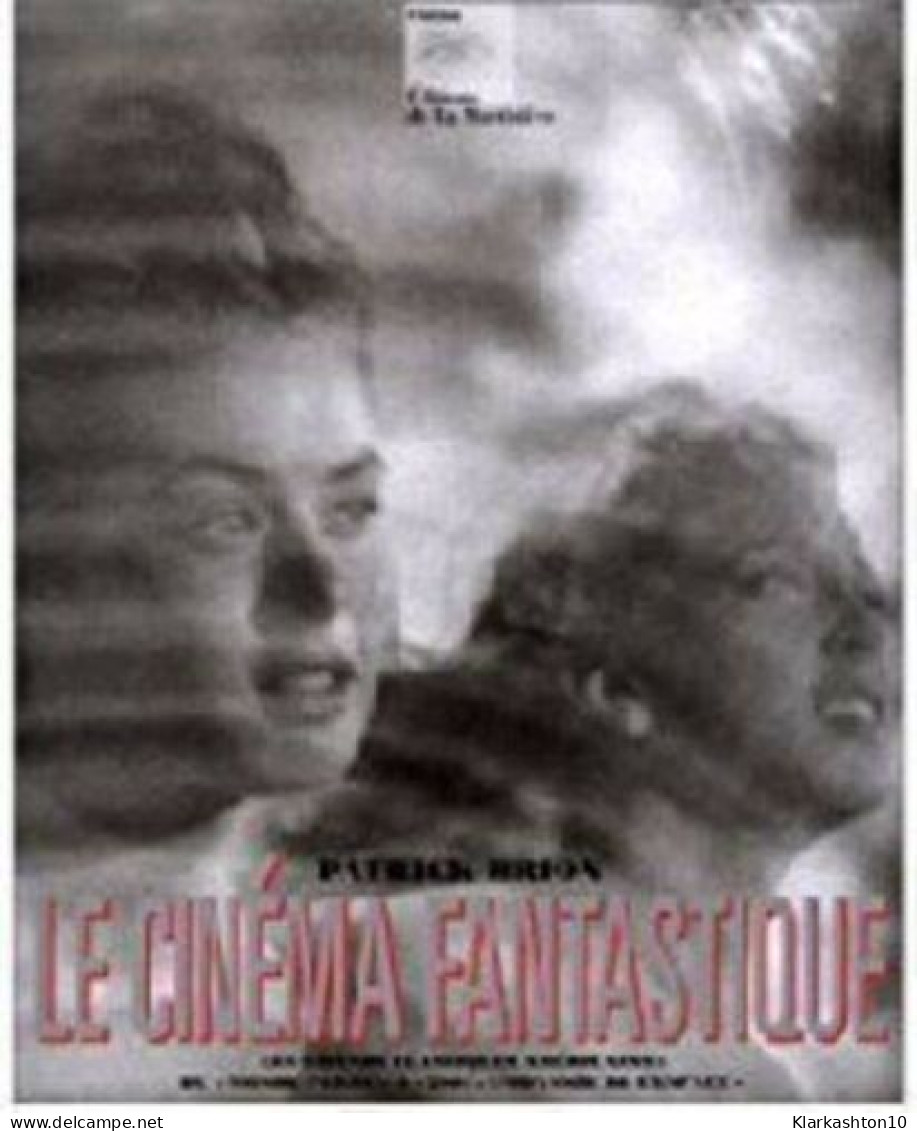 Le Cinema Fantastique. Les Grands Classiques Americains : Du Monde Perdu A 2001 L'Odyssee De L'Espace - Altri & Non Classificati