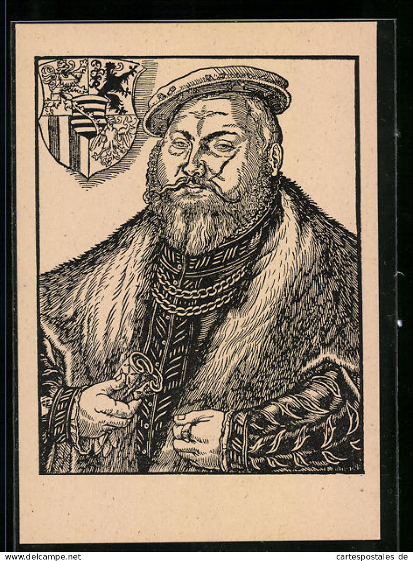 Künstler-AK Kurfürst Johann Friedrich Der Beständige, Original Von Lukas Cranach D. Ä.  - Königshäuser