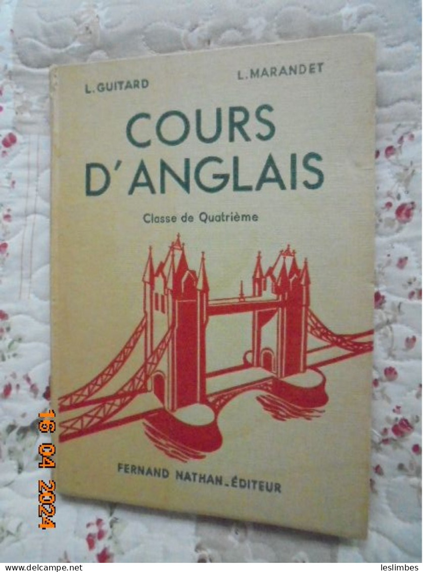 COURS D' ANGLAIS :  Classe De Quatrième -  L. GUITARD Et L. MARANDET - Fernand Nathan Editeur 1956 - Manuales Escolares