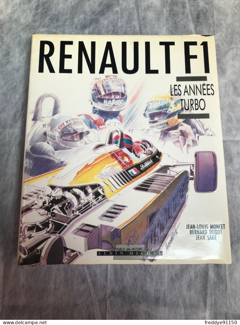 Renault F1 Les Années Turbo De Jean - Louis MONCET - Editeur : Albin Michel - Sport