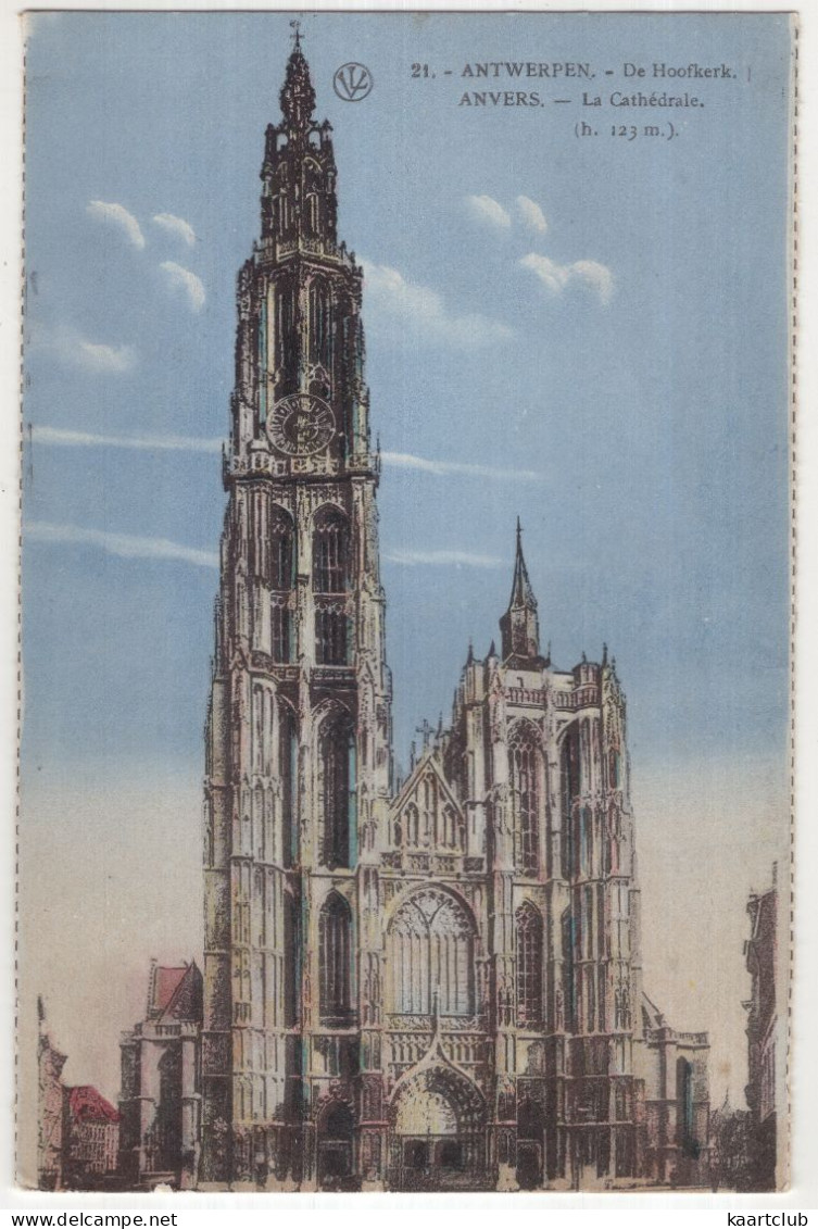 21. Antwerpen - De Hoofdkerk / Anvers. - La Cathédrale (h. 123 M.) - (Belgique/België) - Antwerpen