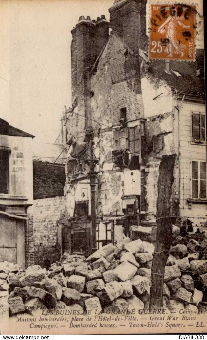 COMPIEGNE    ( OISE )   LES RUINES DE LA GRANDE GUERRE. MAISONS BOMBARDEES, PLACE DE L ' HOTEL DE VILLE - Sonstige & Ohne Zuordnung