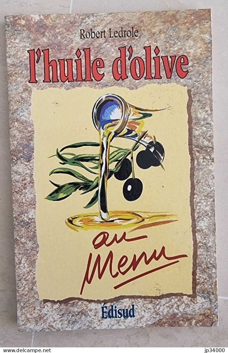 LES OLIVES AU MENU de Robert LEDROLE - Edisud En 1997 (recettes De Cuisine, Gastronomie) - Gastronomie