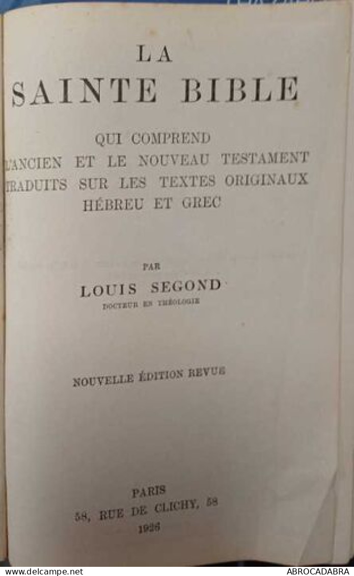 La Sainte Bible Qui Comprend L'ancien Et Le Nouveau Testament Traduit Sur Les Textes Originaux Hébreux Et Grecs.Nouvelle - Religion