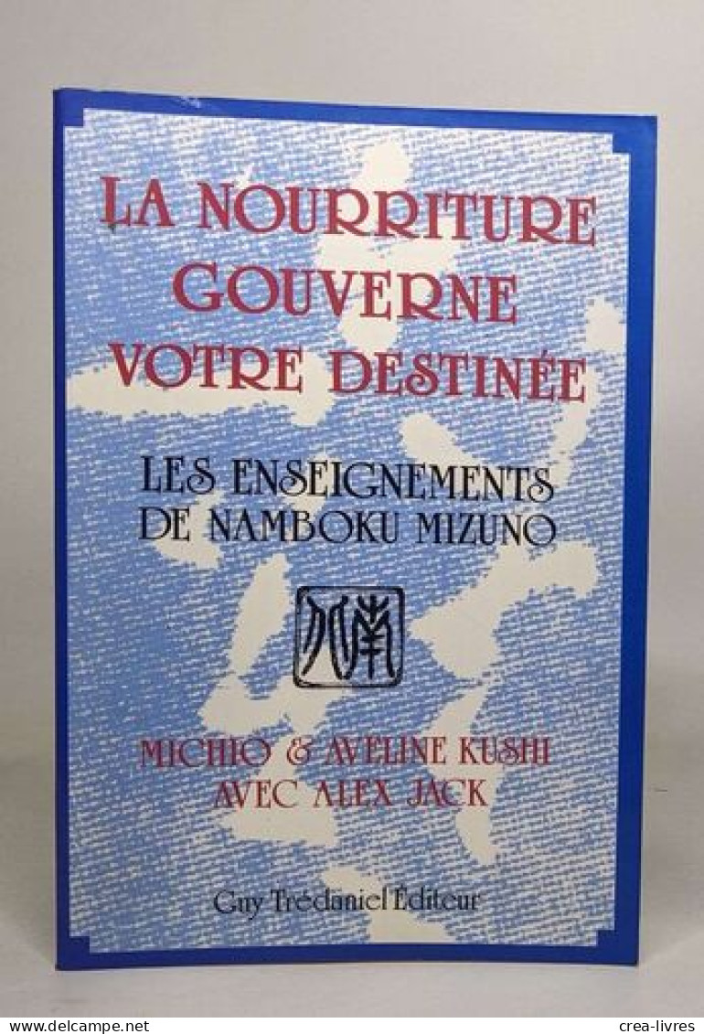 La Nourriture Gouverne Notre Destinée: Les Enseignements De Namboku Mizuno - Gezondheid