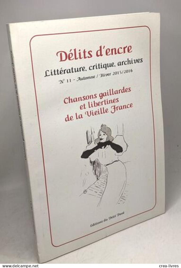 Chansons Gaillardes Et Libertines De La Vieille France - Délits D'encre Littérature Critique Archives N°11 2015-2016 - Art