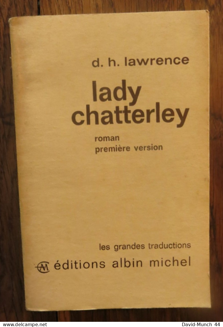 Lady Chatterley, Première Version De D.H. Lawrence. Editions Albin Michel, "Les Grandes Traductions". 1963 - Altri Classici