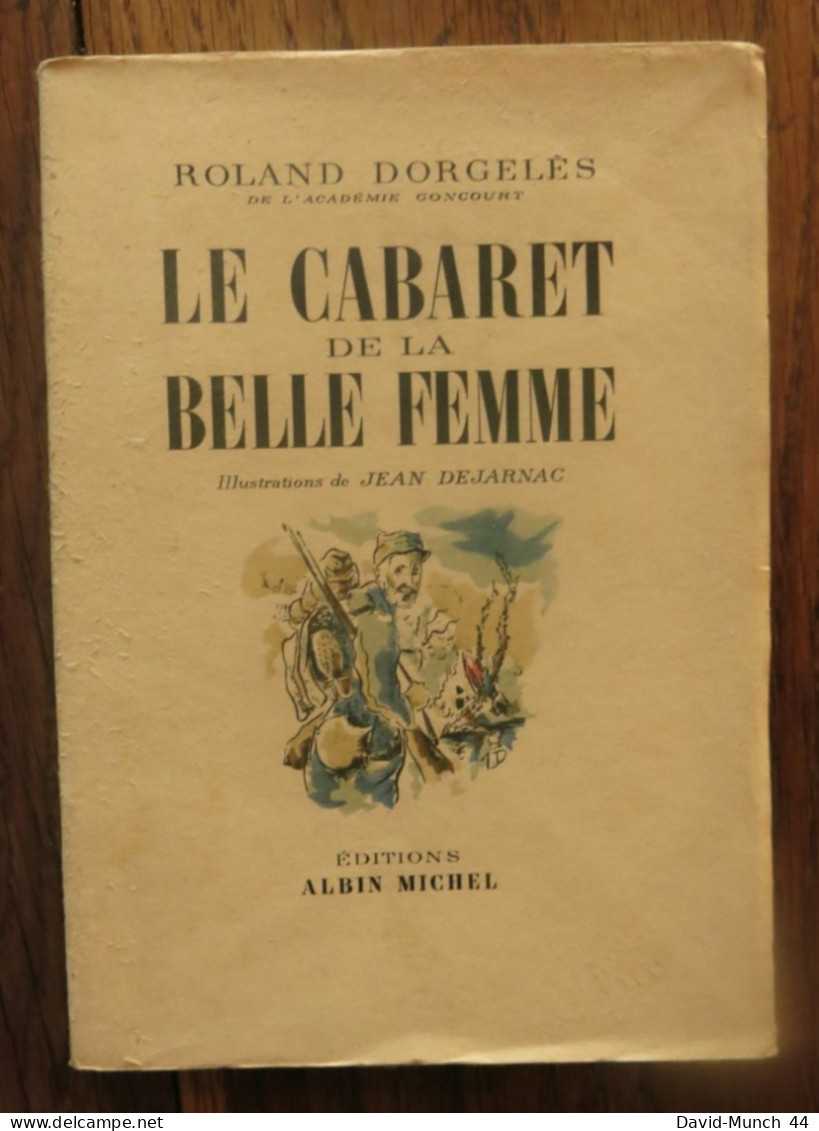 Le Cabaret De La Belle Femme De Roland Dorgelès, Illustrations De Jean Dejarnac. Editions Albin Michel. 1931 - 1901-1940