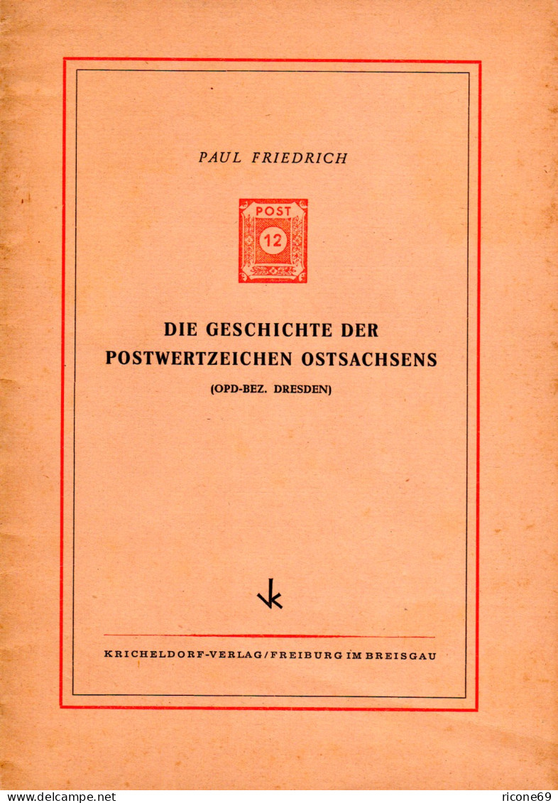 Friedrich, Die Geschichte Der Postwertzeichen Ostsachsens (OPD-Bez. Dresden) - Autres & Non Classés