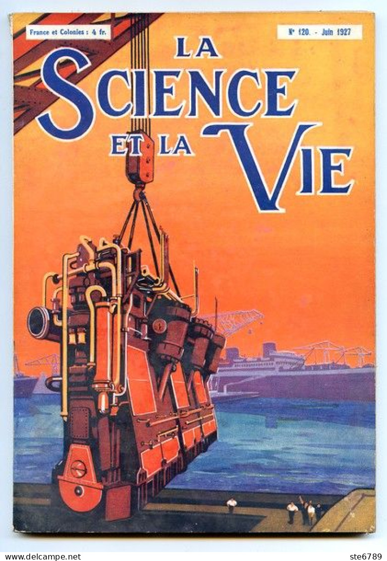 LA SCIENCE ET LA VIE 1927 N° 120 Juin - 1900 - 1949